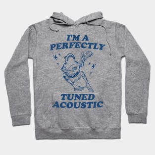 I'm a perfectly tuned acoustic Unisex T Shirt, Frog Funny Meme Hoodie